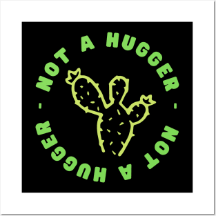 Not a Hugger (Cactus) Posters and Art